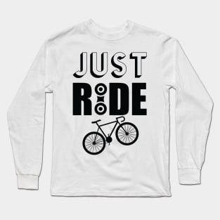 just ride Long Sleeve T-Shirt